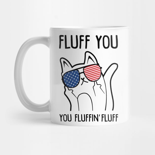 Fluff You You Fluffin' Fluff Cat American Flag Funny by ValentinkapngTee